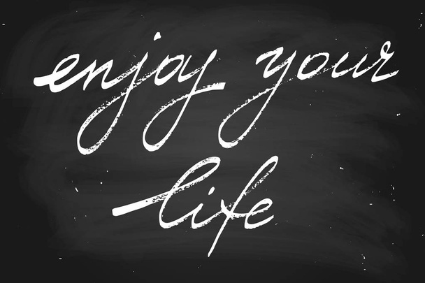 Enjoy your life. Handwritten text, chalk on a blackboard, vector. Each word is on the separate layer - Wektor, obraz
