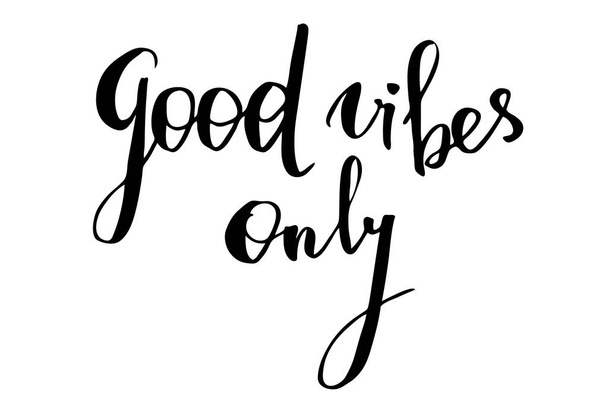 Good vibes only. Handwritten black text isolated on white background, vector. Each word is on the separate layer - Vector, afbeelding