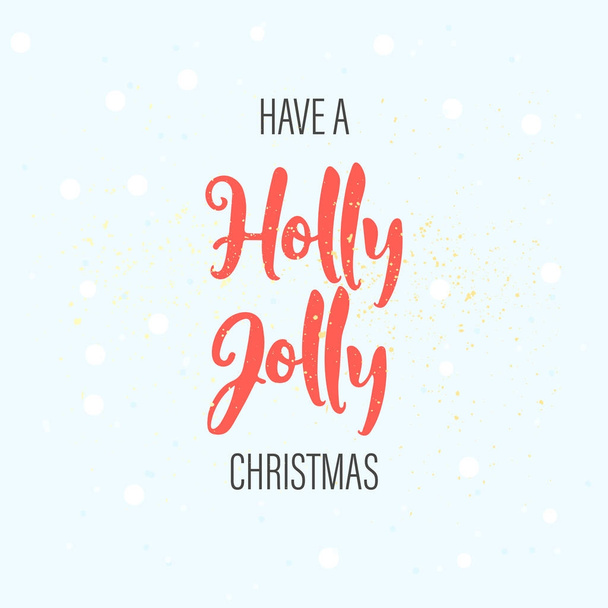 Have a Holly Jolly Christmas. Christmas greeting card with calligraphy. Handwritten modern brush lettering. Hand drawn design elements. - Vetor, Imagem
