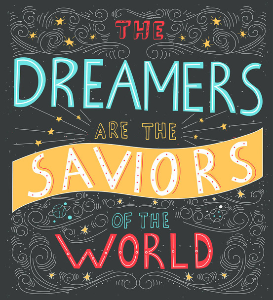 The Dreamers are the saviors of the world - unique hand drawn lettering. Perfect inscription for t-shirt, greeting card, poster, print or invitation. Creative vector motivation quote. - Vector, Image