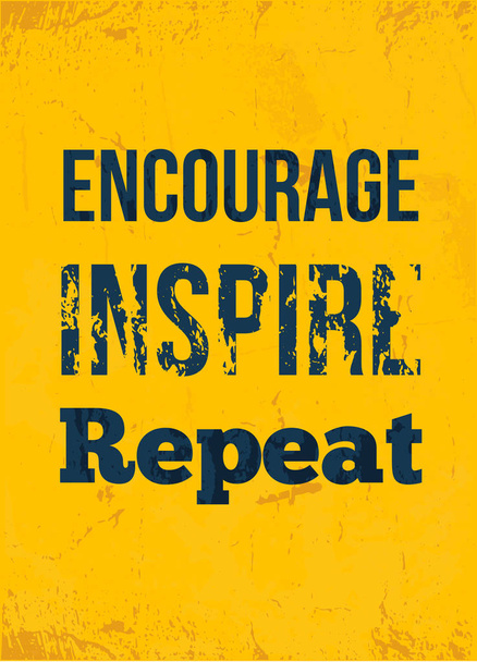 Encourage. Inspire. Repeat. Rough motivational poster design with typography. Vector phase on white background. Best for posters, cards design, social media banners - Vettoriali, immagini