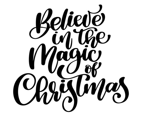 Christmas text Believe in the magic Christmas hand Christian written calligraphy lettering. handmade vector illustration. Fun brush ink typography for photo overlays, t-shirt print, flyer, poster - ベクター画像