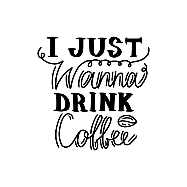 Csak azt akarom, hogy kávét inni - Vektor, kép
