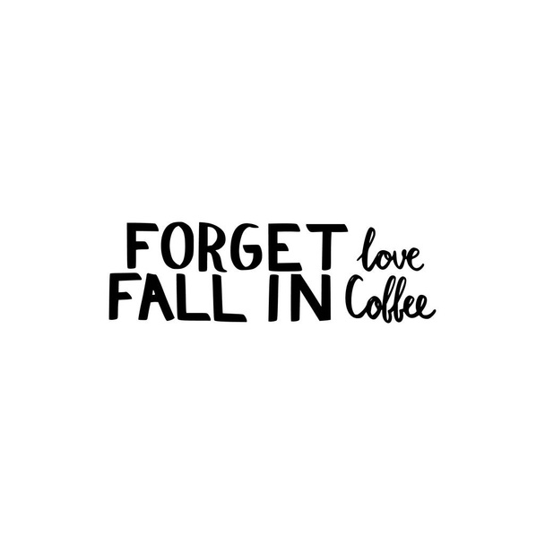 Vergiss die Liebe im Kaffee - Vektor, Bild