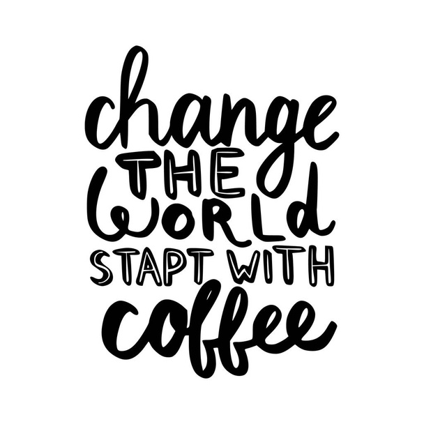 changer le monde commencer par le café
 - Vecteur, image