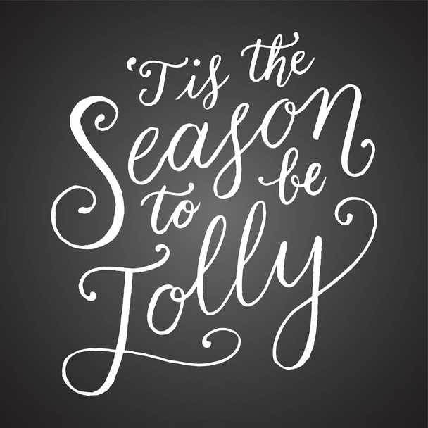 Tis The Season To Be Jolly Chalkboard Hand Lettering - holiday message isolated on a dark grey chalkboard style background - Vecteur, image