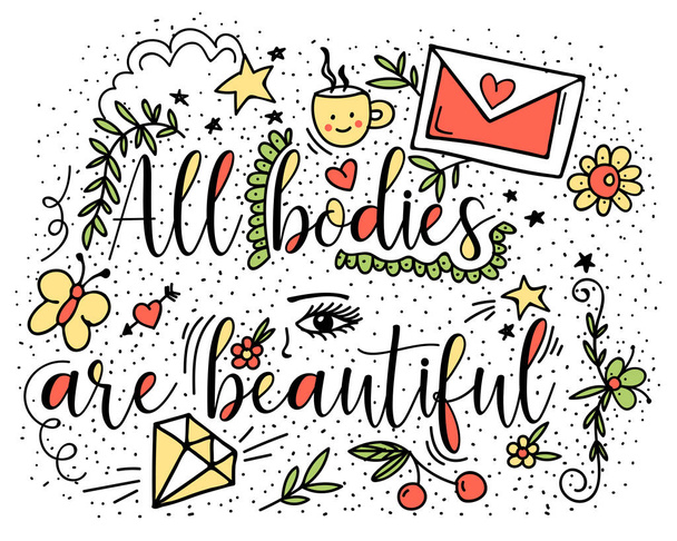 All bodies are beautiful. Vector illustration in style doodle with coffee cup, letter, butterfly, star, cherry, diamond, flowers and leaves. Body positive poster.  - Vector, Image