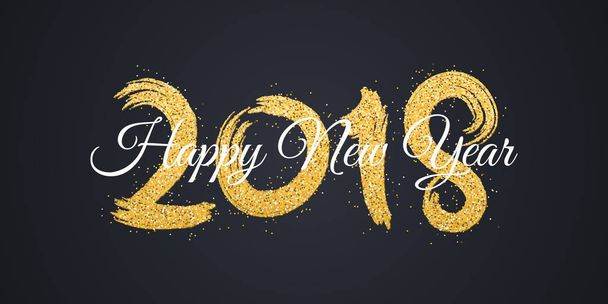 Happy new year 2018. Numbers of golden glitters with white text on a dark background. Gold sand. Abstract background for the banner. Brush in grunge style. Vector. - Vetor, Imagem