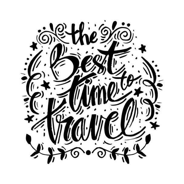 Best Times to Travel. Motivational quote. - Photo, Image