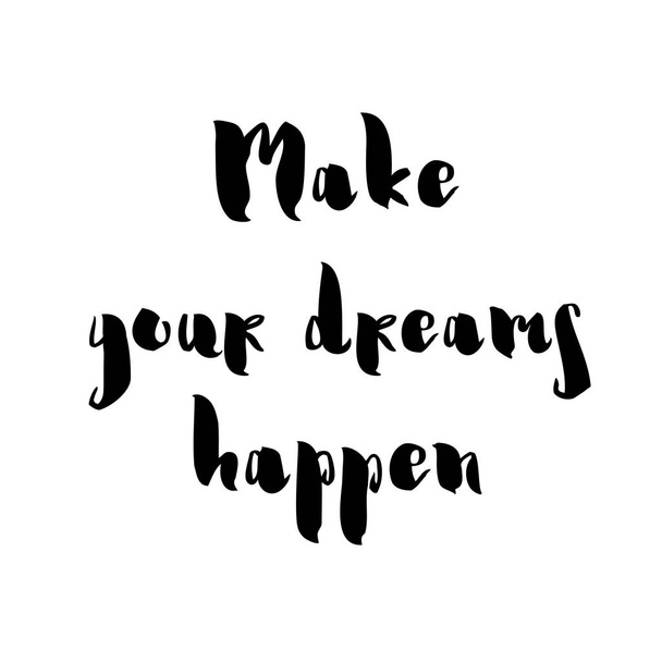 Make your dreams happen card or poster. Inspirational and motivational handwritten lettering quote. - Vetor, Imagem