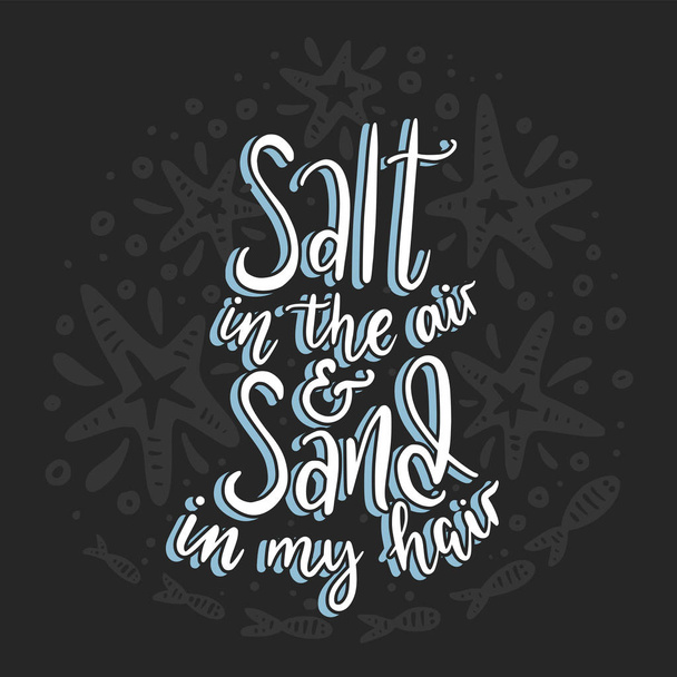 Salt in the air and sand in my hair. - Vector, Image