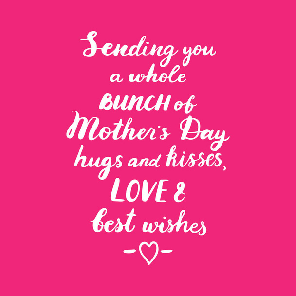 Sending you a whole bunch of Mothers day hugs and kisses, best w - Vector, Image