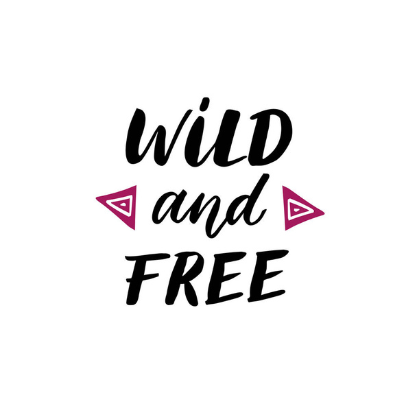Wild and free - Hand drawn inspirational quote. - ベクター画像