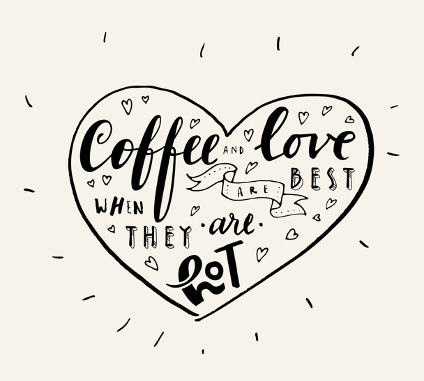 text Coffee And Love Are Best When They Are Hot. Hand written quote in a heart shaped frame. Coffee shop Valentine's Day poster. Vector illustration - Vektori, kuva