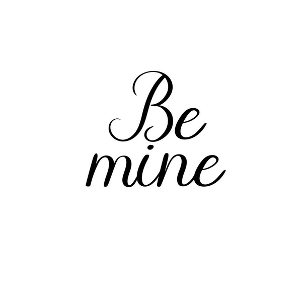 Be mine. Valentines Day Hand Lettering Card. Modern Calligraphy. Vector Illustration. - Vector, Image