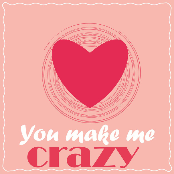 Love. Recognition. Postcard Valentine you make me crazy - Vector, imagen