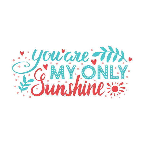 Valentine's day hand drawn vector brush lettering postcard. You are my only sunshine love words illustration. Cute colorful design for banners, posters and websites - Вектор,изображение