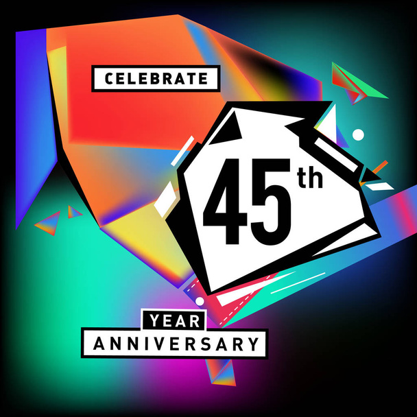45-jähriges Jubiläum Karte mit buntem Hintergrund. Geburtstag Logo auf geometrischem, buntem Hintergrund. - Vektor, Bild