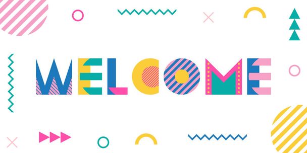 The word Welcome. Trendy geometric font in memphis style of 80s-90s. Text and abstract geometric shapes isolated on white background. - Vector, Imagen