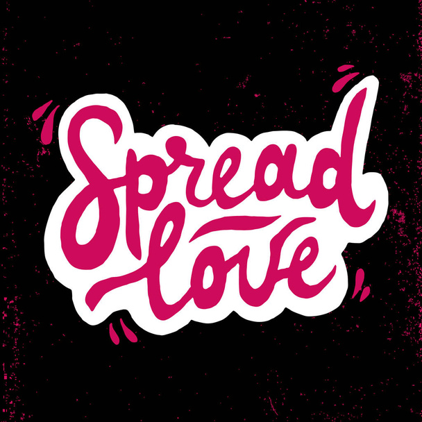 Spread love romantic inscription. Greeting card with calligraphy. Hand drawn lettering. Typography for invitation, banner, poster or clothing design. Vector quote. - Vector, Image