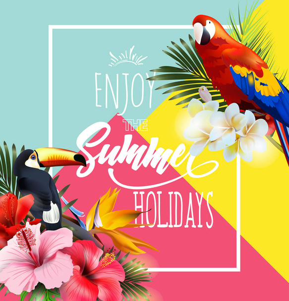 Summer holidays background with tropical flowers with colorful tropical parrots and Toucan. Lettering Enjoy summer holidays Template Vector - Vettoriali, immagini