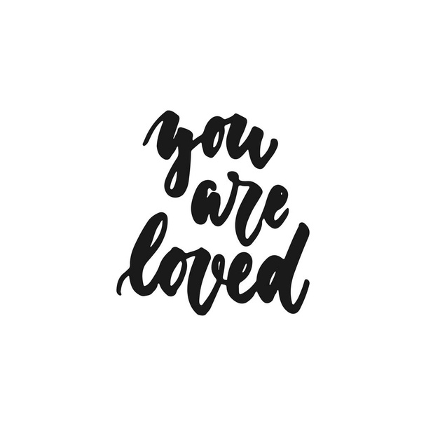 You are loved - hand drawn lettering phrase isolated on the white background. Fun brush ink inscription for photo overlays, greeting card or print, poster design. - Διάνυσμα, εικόνα