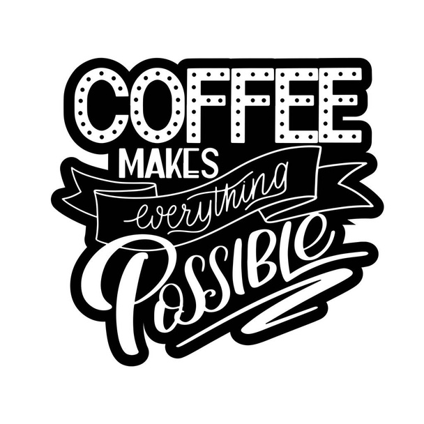 Lettering Coffee makes everything possible - Διάνυσμα, εικόνα