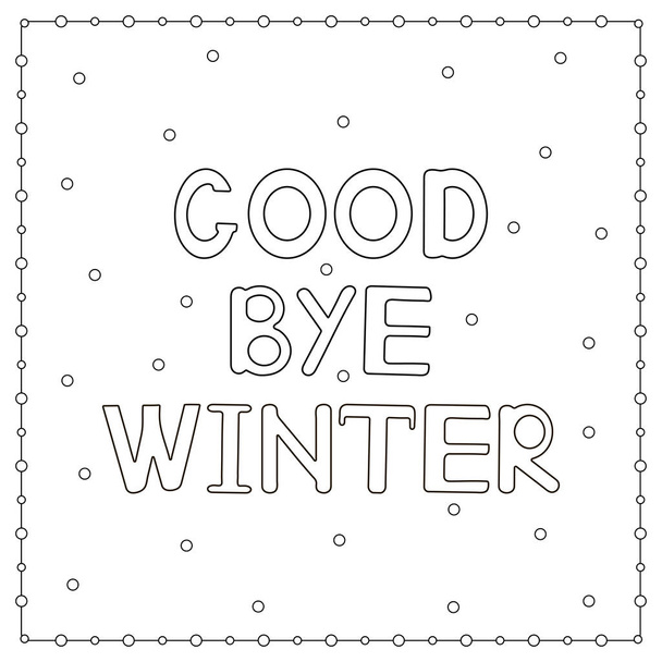 Página para colorir com texto desenhado à mão "Adeus inverno
".  - Vetor, Imagem