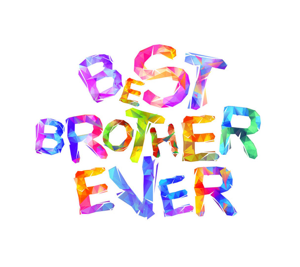 Best brother ever. Triangular letters - Vector, Image
