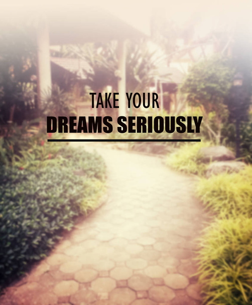 Inspirational quote & motivational background.... take your dreams seriously
 - Фото, изображение