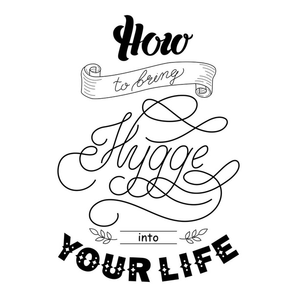 Hand sketched How to bring Hygge into your life text as Danish lifestyle concept logotype, icon, banner template. Inspiration quote for social media and cards. EPS10 vector illustration. - Vector, Image