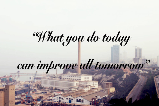 Inspiration quote ( What you do today can improve all tomorrow )  in countryside - Foto, afbeelding