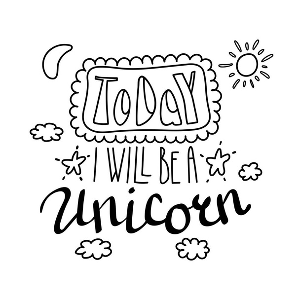 card with hand drawn lettering inspirational quote Today I will be a unicorn, vector, illustration - Vector, Imagen
