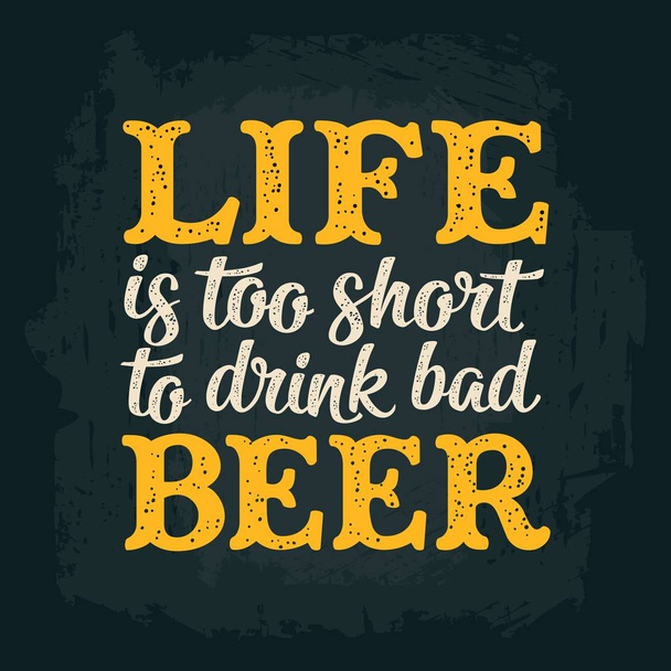 Life is too short to drink bad beer lettering. - Vetor, Imagem