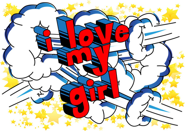 I Love My Girl - Frase in stile fumetto su sfondo astratto
. - Vettoriali, immagini