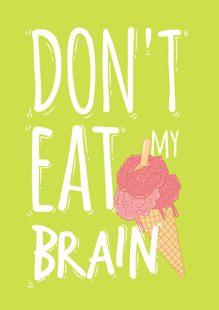 dont eat my brain phrase ice cream illustration , vector  - Vector, Image
