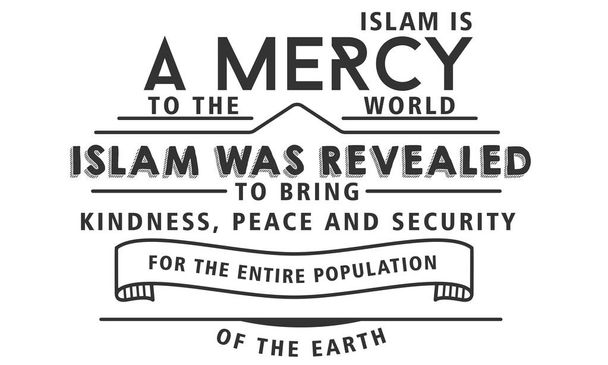 イスラム教は世界への慈悲であります。イスラム教は、地球の全人口の優しさ、平和と安全をもたらすに明らかにされました。 - ベクター画像