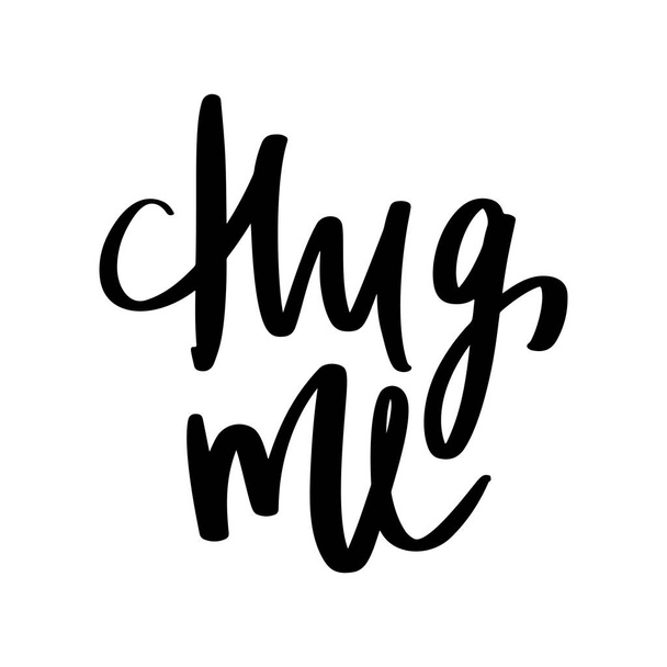 Hug me - Vector hand drawn lettering phrase. Modern brush callig - Διάνυσμα, εικόνα