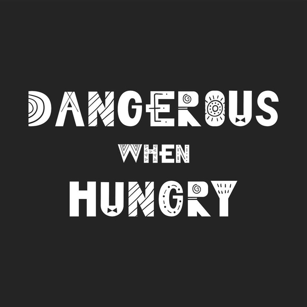 Niebezpieczne, gdy głodny - słodkie i zabawne strony przedszkola ciągnione plakat z napisem handdrawn w skandynawskim stylu - Wektor, obraz