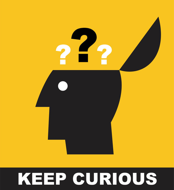 keep curious. stay curious. - Vector, Image
