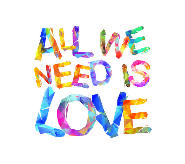 Alles, was wir brauchen, ist Liebe. dreieckige Buchstaben - Vektor, Bild