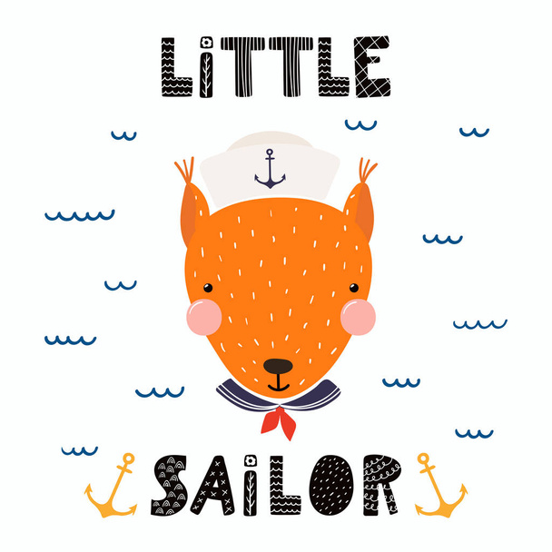 hand drawn in scandinavian style of cute funny squirrel sailor in cap and collar with lettering quote Little sailor, Concept for children print, vector, illustration - Vector, Image