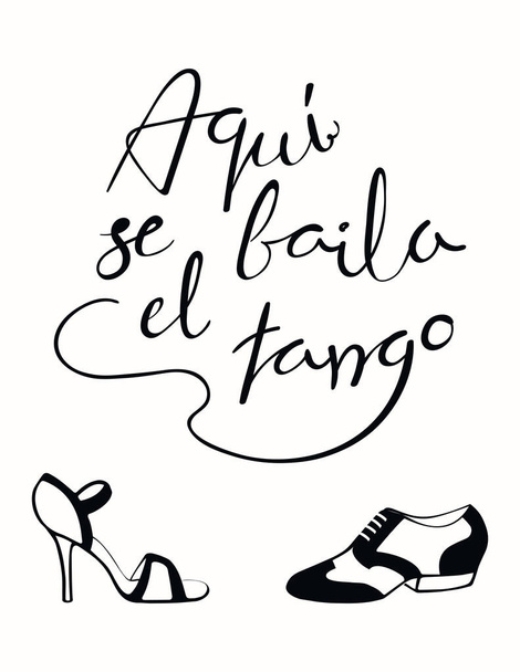card with hand written tango quote Aqui se baila el tango in Spanish with dancing shoes isolated on white background, vector, illustration - Vector, Image