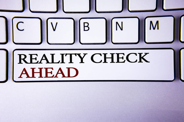 Writing note showing  Reality Check Ahead. Business photo showcasing Unveil truth knowing actuality avoid being sceptical written on white keyboard key with copy space Top view. - Photo, Image