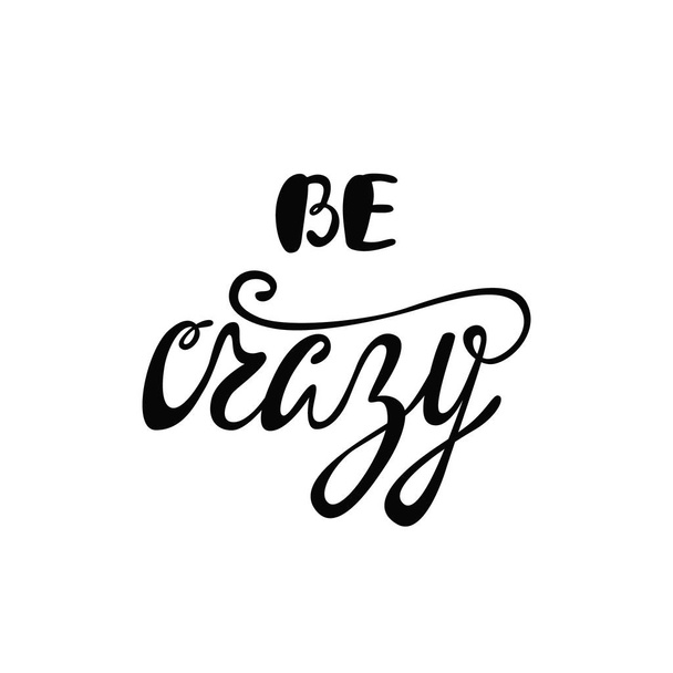 Be crazy. Inspirational quote. - Vektor, kép