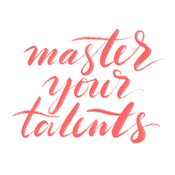 Master your talents words. Hand drawn motivational creative calligraphy and brush pen lettering, design for greeting cards, prints, banners. - Vector, Image