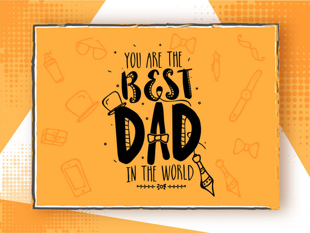 You are the Best Dad in the World typography on yellow doodle elements background.  - Vector, Image