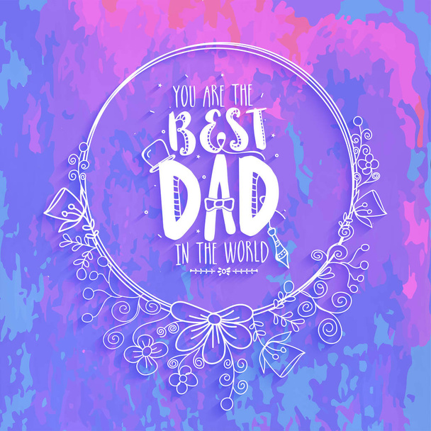 You are the best father typography on colorful grungy background decorated with floral pattern. - Вектор, зображення