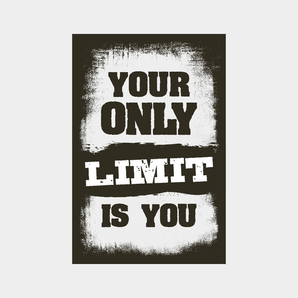 Ihre einzige Grenze sind Sie. Motivationszitat. inspirierendes Typografie Grunge Poster oder T-Shirt Print Konzept - Vektor, Bild