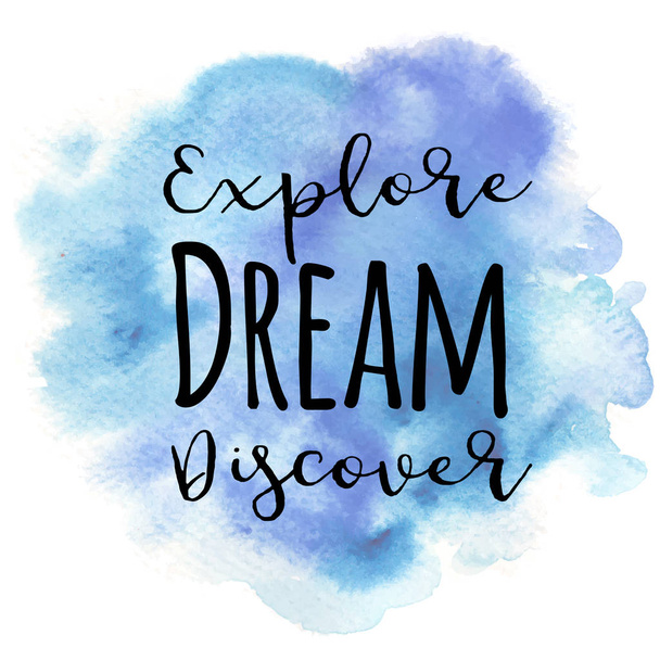 Hand drawn vivid illustration stylized as a watercolor spot augmented with sketchy wild flowers and a motivational inscription. Inspiration, travel, lifestyle themes, design element. - Vector, Image